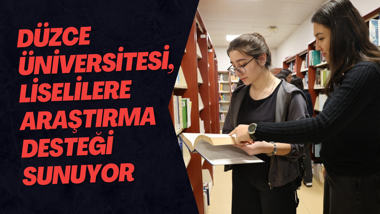 Düzce Üniversitesi, Liselilere Araştırma Desteği Sunuyor