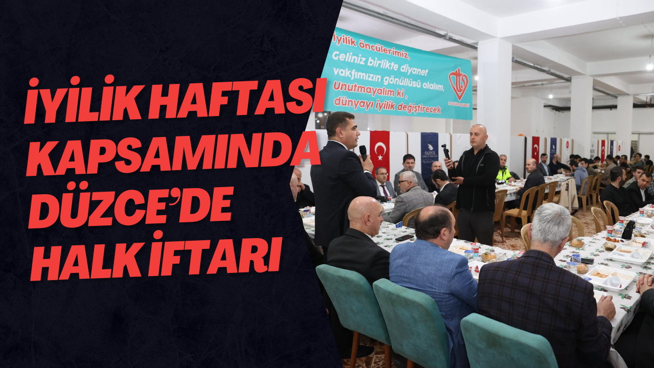 İyilik Haftası Kapsamında Düzce’de Halk İftarı