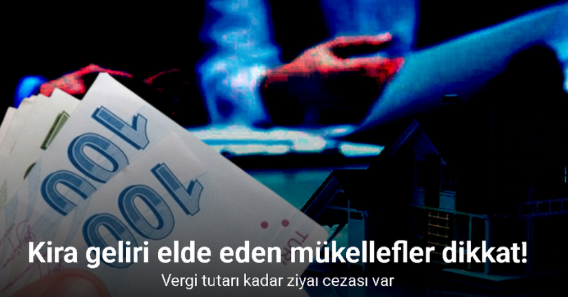 Kira geliri elde eden mükellefler dikkat