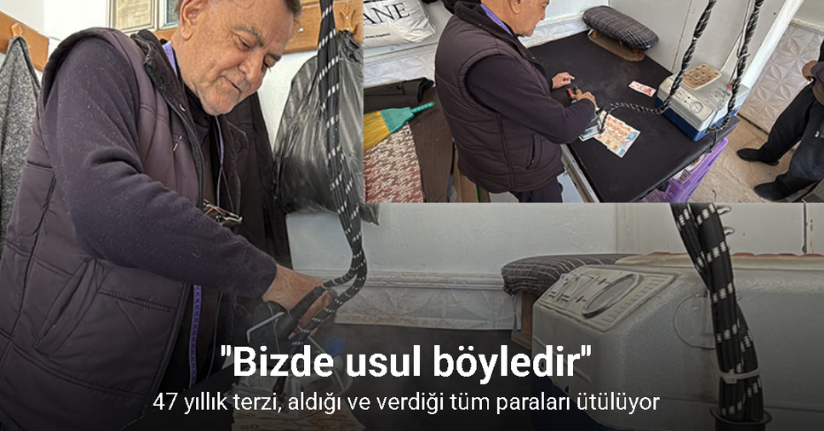 47 yıllık terzi, aldığı ve verdiği tüm paraları ütülüyor