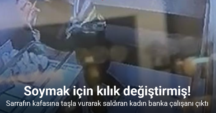 Sarrafı soymak için kılık değiştirmiş