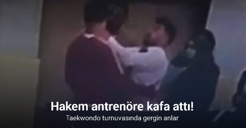 Taekwondo turnuvasında hakem antrenöre kafa attı