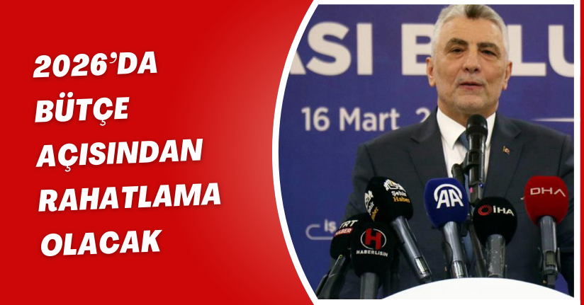 2026’da bütçe açısından rahatlama olacak