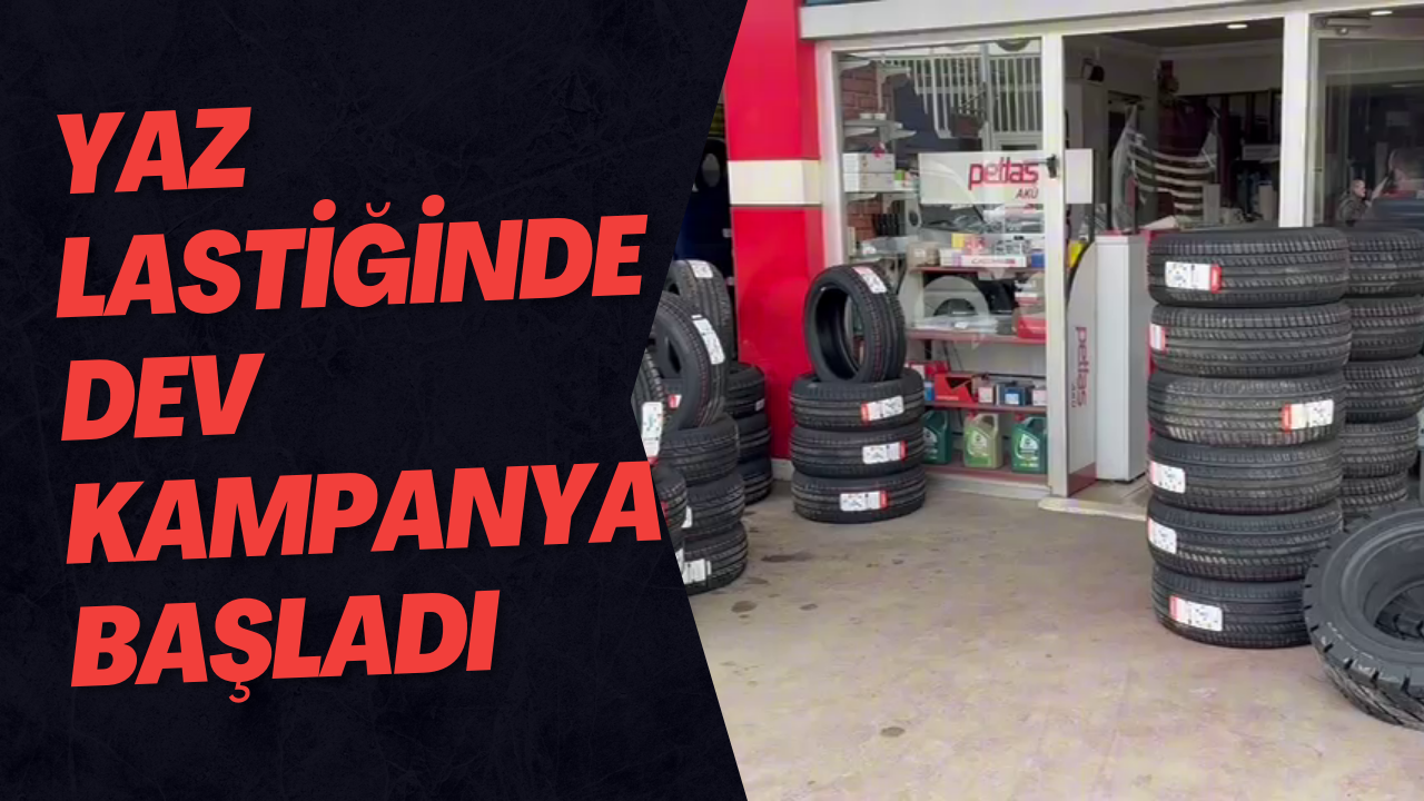 Yaz Lastiğinde Dev Kampanya Başladı