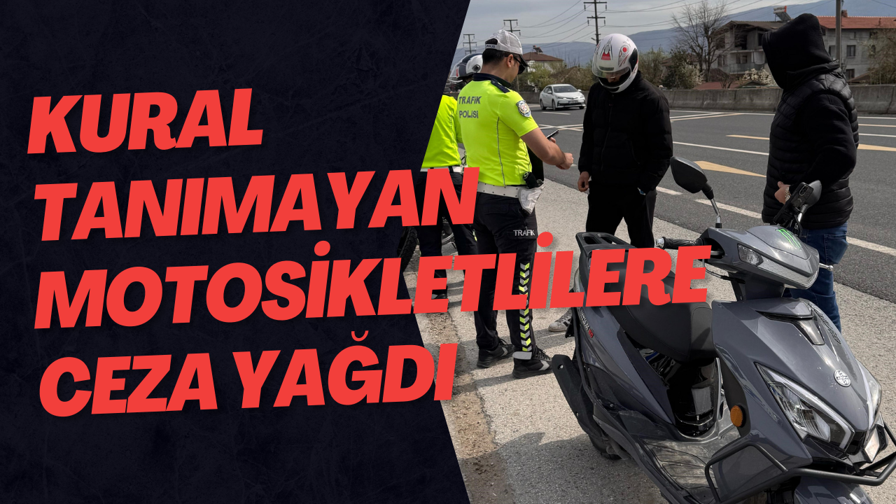 Kural Tanımayan Motosikletlilere Ceza Yağdı