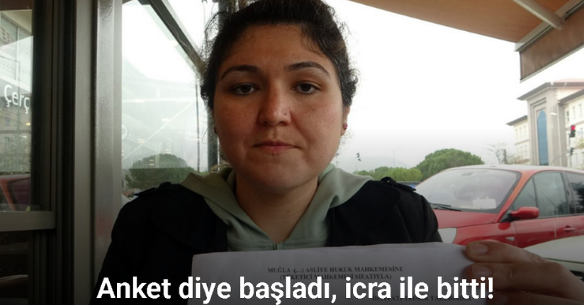 Muğla’da ’anket tuzağı’ mağduru, 25 bin TL’lik borçla şoke oldu