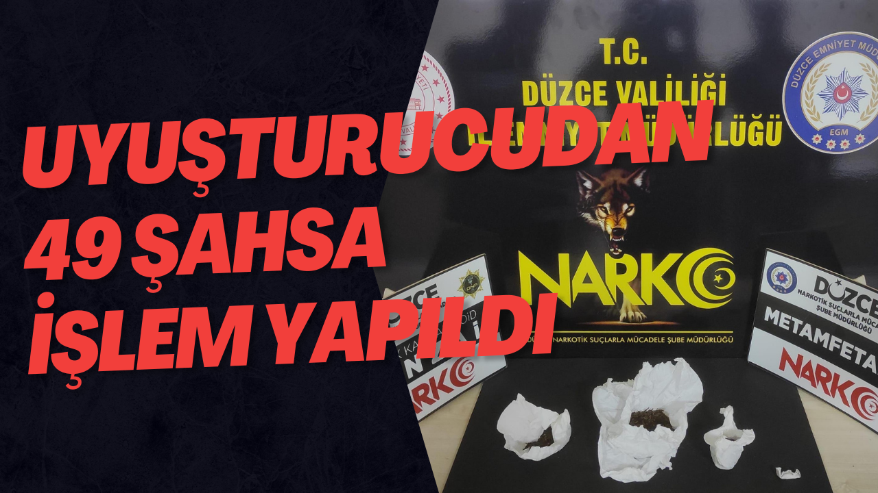 Uyuşturucudan 49 Şahsa İşlem Yapıldı