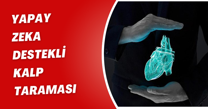 Yapay zeka destekli kalp taraması