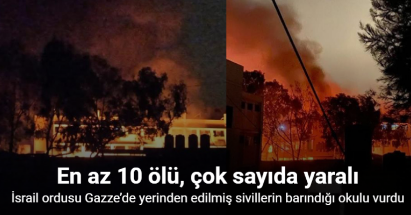 İsrail ordusu Gazze’de yerinden edilmiş sivillerin barındığı okulu vurdu: En az 10 ölü