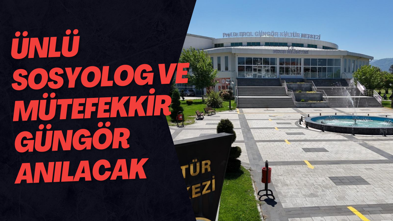Ünlü Sosyolog Ve Mütefekkir Güngör Anılacak