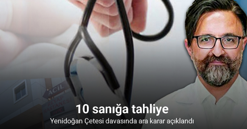 Yenidoğan Çetesi davasında ara karar açıklandı: 10 sanığa tahliye