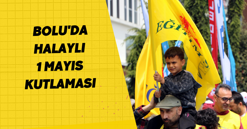 Bolu'da halaylı 1 Mayıs kutlaması