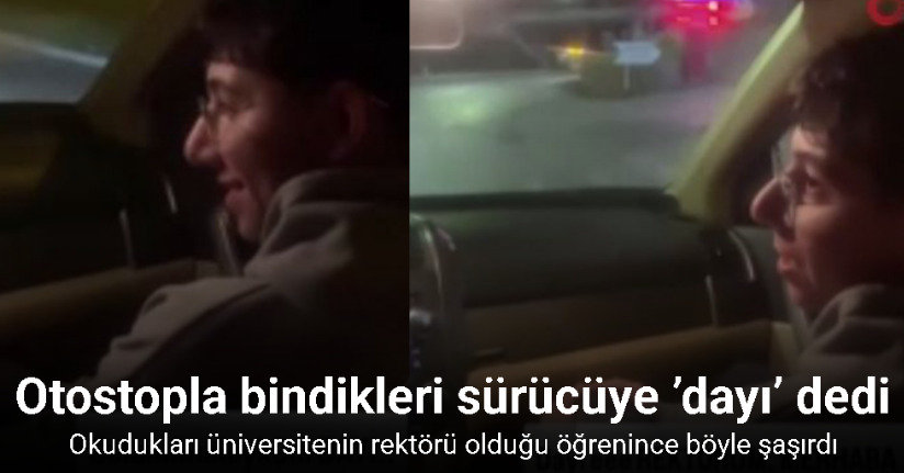 Otostopla bindikleri sürücüye ’dayı’ dedi, okudukları üniversitenin rektörü olduğu öğrenince böyle şaşırdı