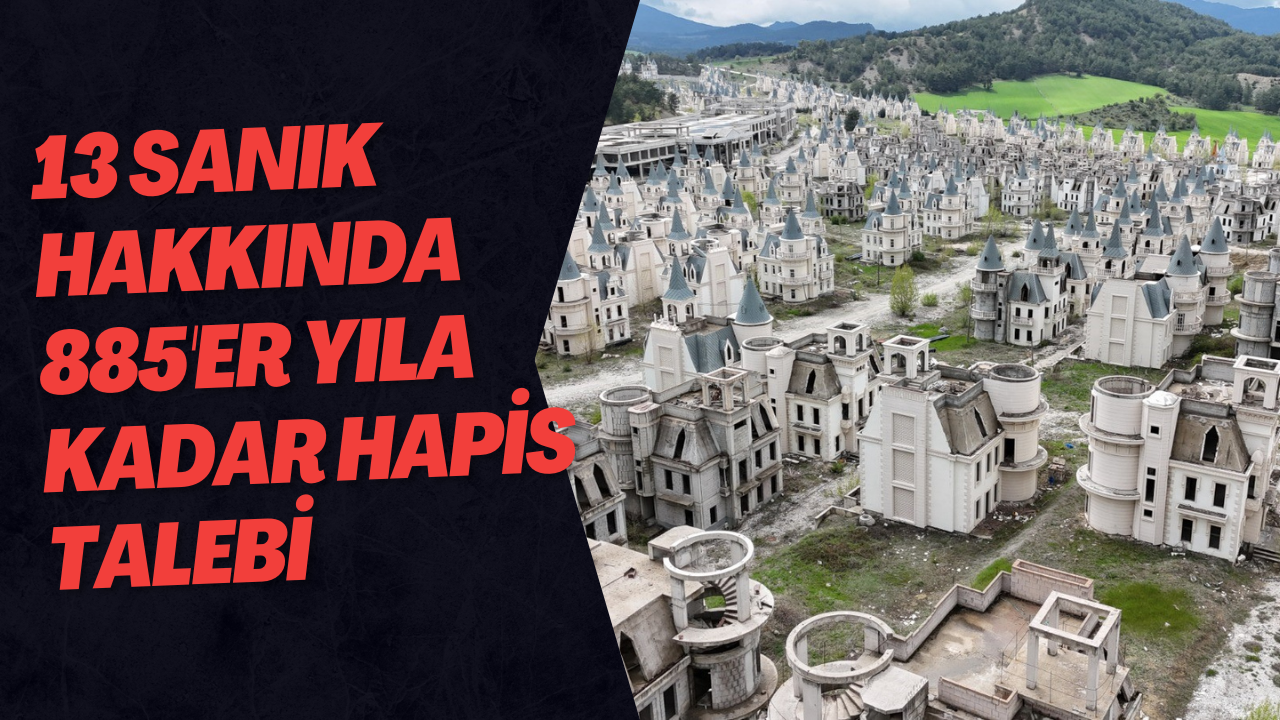 13 Sanık Hakkında 885'er Yıla Kadar Hapis Talebi