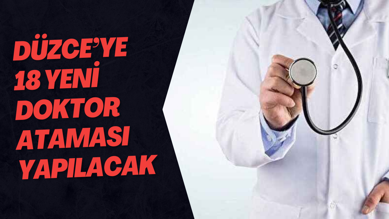 Düzce’ye 18 Yeni Doktor Ataması Yapılacak