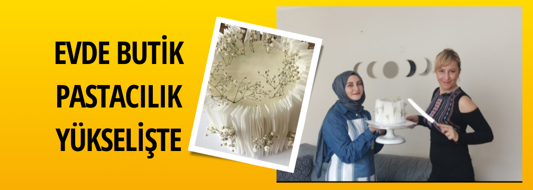 Evde Butik Pastacılık Yükselişte