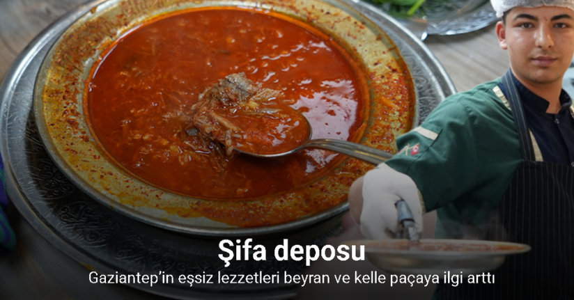 Gaziantep’in eşsiz lezzetleri beyran ve kelle paçaya her mevsim yoğun ilgi
