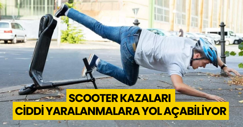 Scooter kazaları ciddi yaralanmalara yol açabiliyor