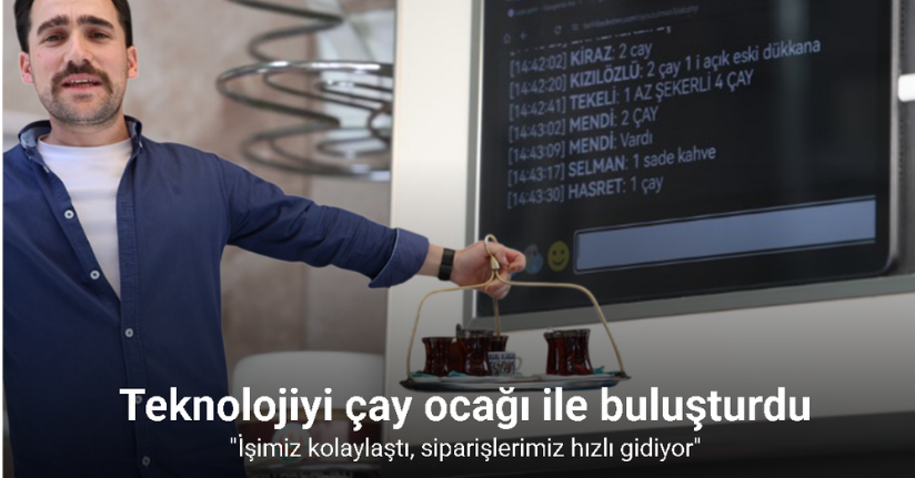 Teknolojiyi çay ocağı ile buluşturdu, yazılım sayesinde işleri kolaylaştı