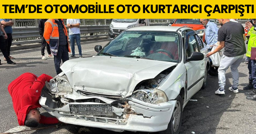 TEM’de otomobille oto kurtarıcı çarpıştı: 3 yaralı