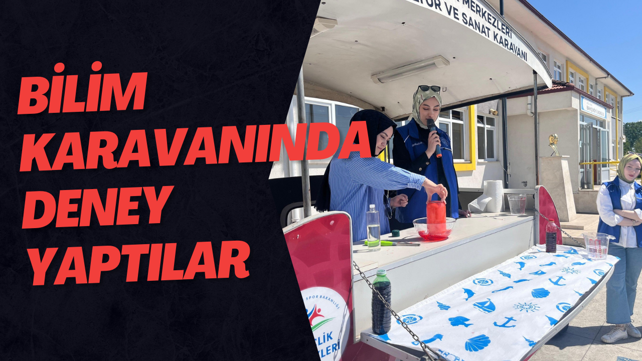 Bilim Karavanında Deney Yaptılar