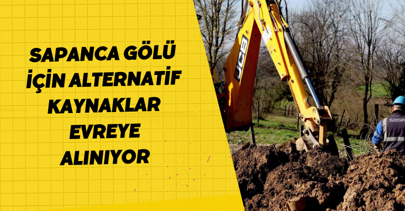 Sapanca Gölü için alternatif kaynaklar evreye alınıyor