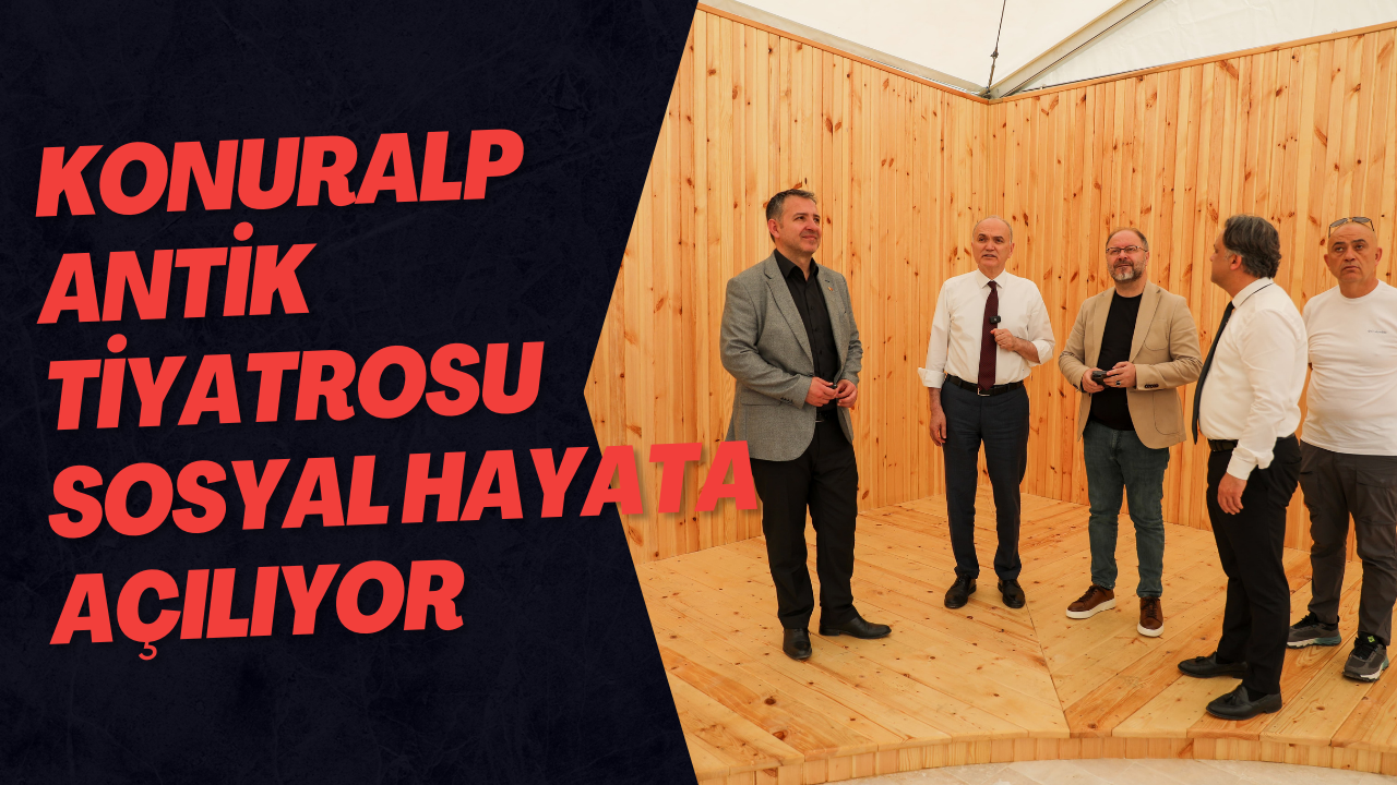 Konuralp Antik Tiyatrosu Sosyal Hayata Açılıyor