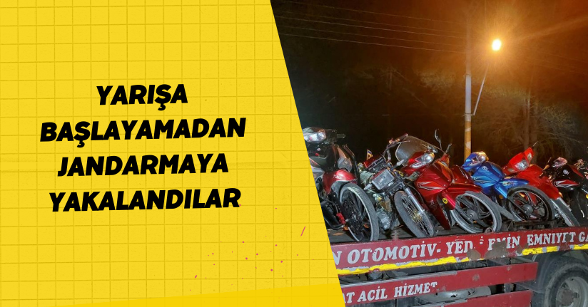 Yarışa başlayamadan jandarmaya yakalandılar