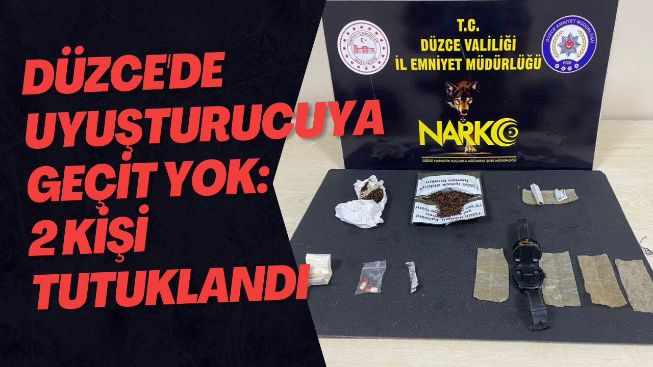 Düzce'de Uyuşturucuya Geçit Yok: 2 Kişi Tutuklandı