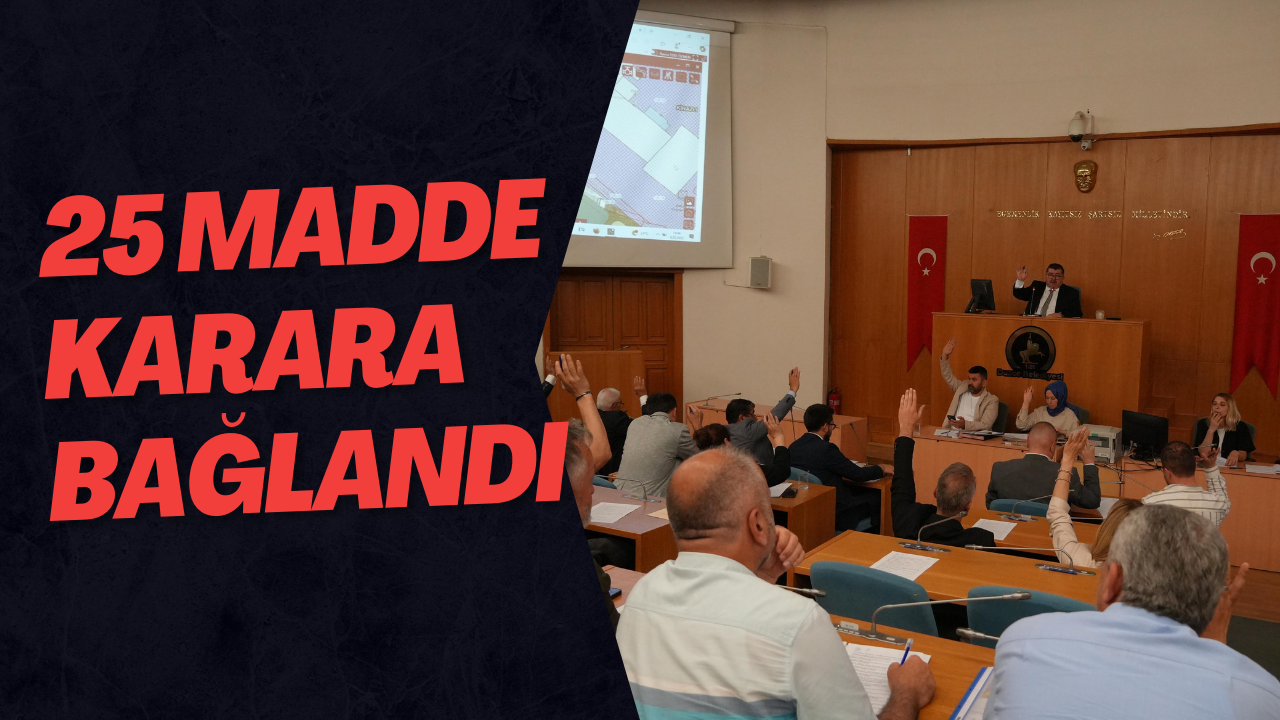 25 Madde Karara Bağlandı