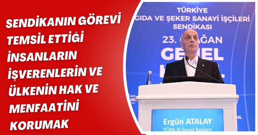 TÜRK-İŞ Genel Başkanı Atalay