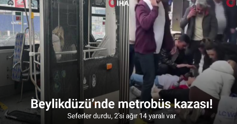 Beylikdüzü’nde metrobüs kazası: 2’si ağır 14 yaralı