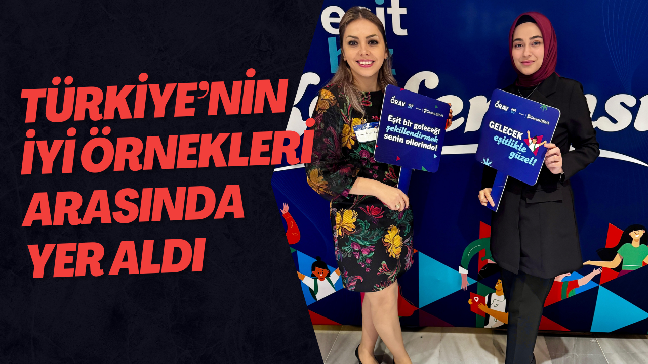 Türkiye’nin İyi Örnekleri Arasında Yer Aldı