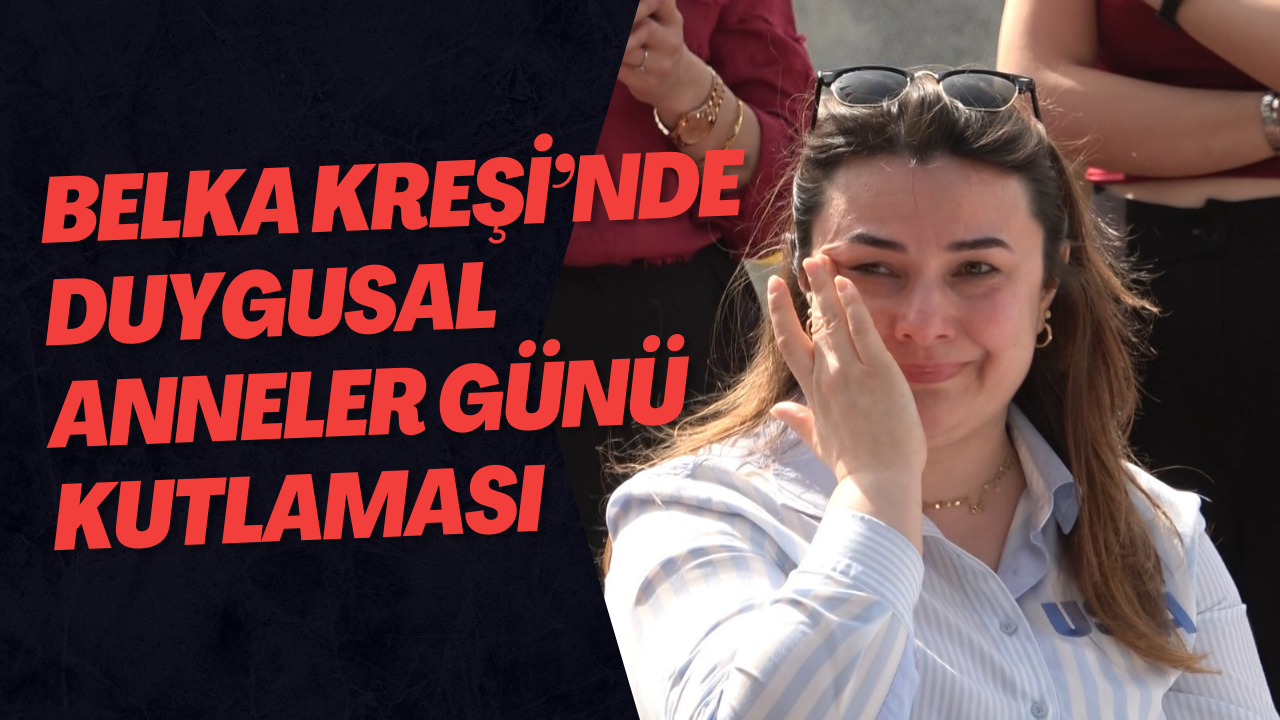 Belka Kreşi’nde Duygusal Anneler Günü Kutlaması
