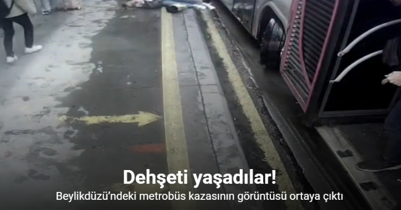 Beylikdüzü’ndeki metrobüs kazasının güvenlik kamerası görüntüsü ortaya çıktı