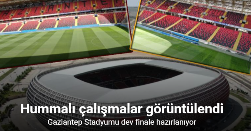 Gaziantep Stadyumu dev finale hazırlanıyor