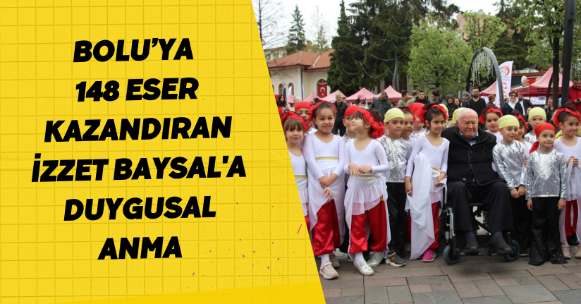  Bolu’ya 148 eser kazandıran İzzet Baysal'a duygusal anma