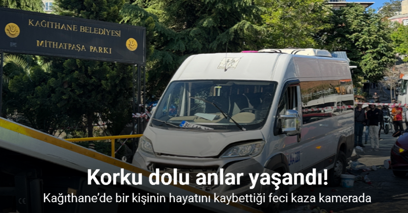 Kağıthane’de bir kişinin hayatını kaybettiği feci kaza kamerada