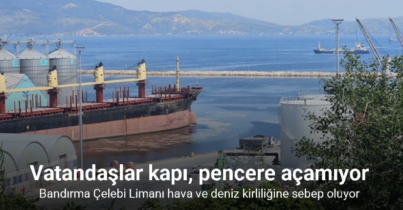 Bandırma Çelebi Limanı hava ve deniz kirliliğine sebep oluyor