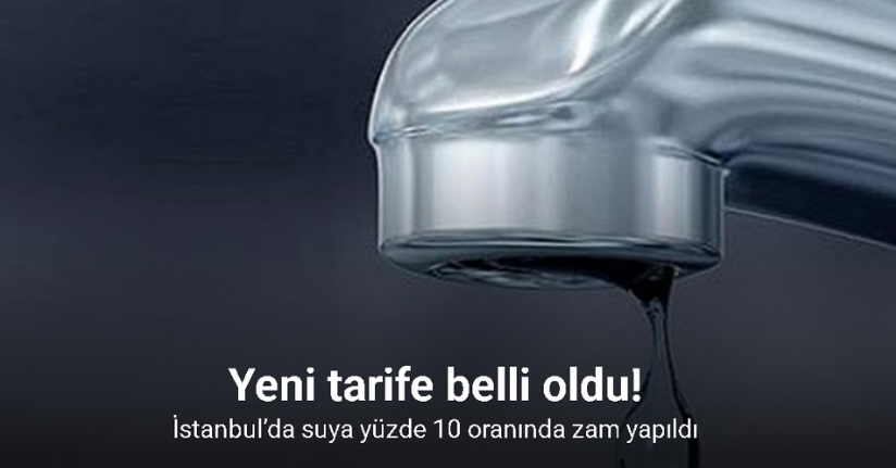İstanbul’da suya yüzde 10 oranında zam yapıldı