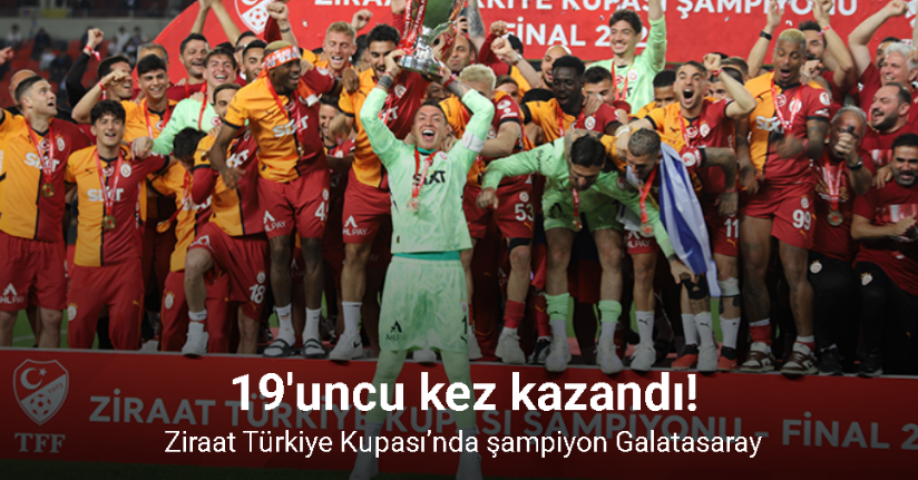 Ziraat Türkiye Kupası’nda şampiyon Galatasaray