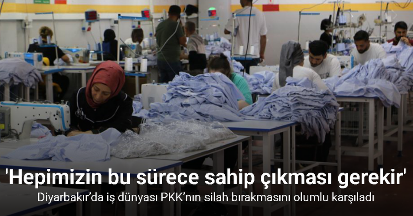 Diyarbakır’da iş dünyası PKK’nın silah bırakmasını olumlu karşıladı