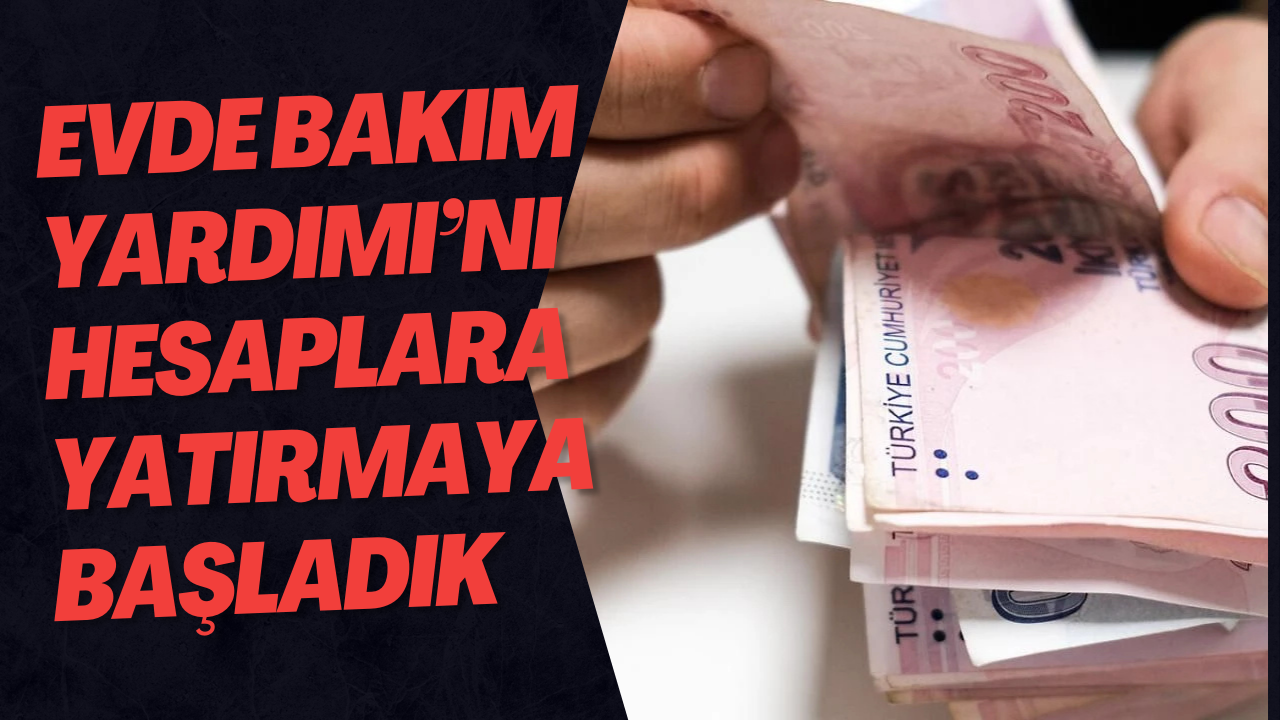 Evde Bakım Yardımı Hesaplarda