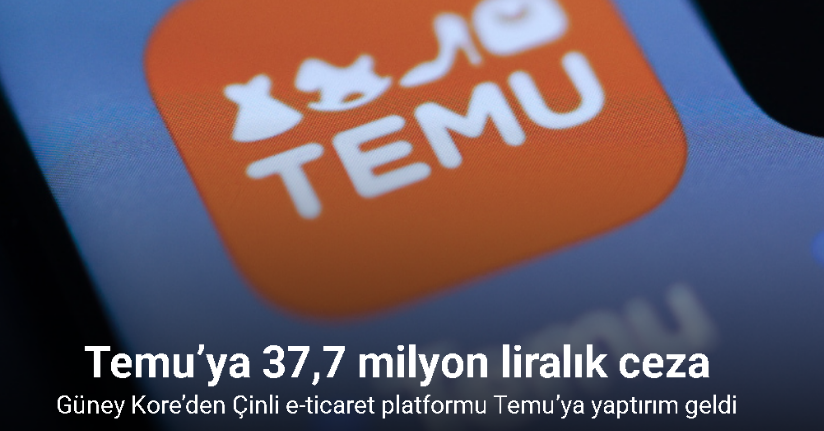 Güney Kore’den Çinli e-ticaret platformu Temu’ya 37,7 milyon liralık ceza