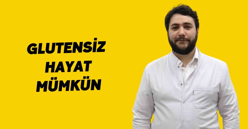 Glutensiz hayat mümkün