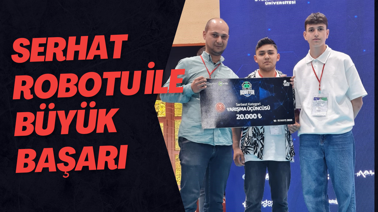 Serhat Robotu İle Büyük Başarı