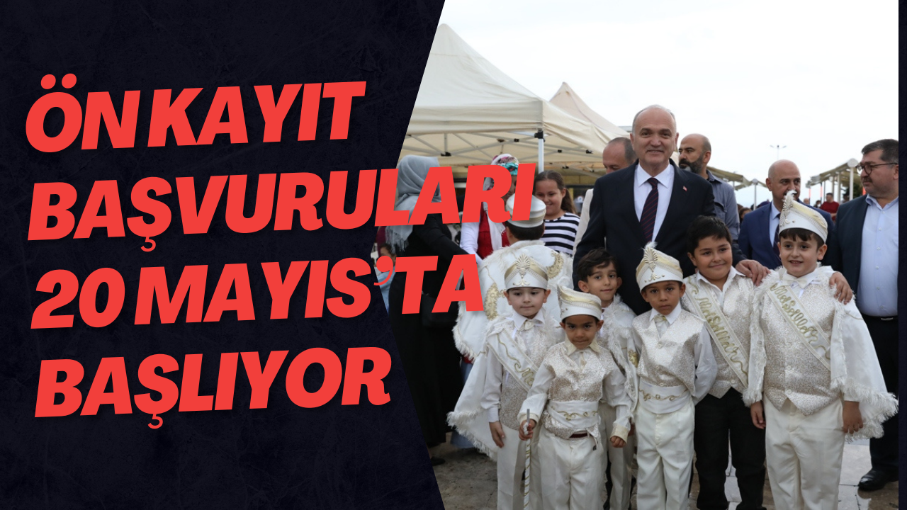 Ön Kayıt Başvuruları 20 Mayıs’ta Başlıyor