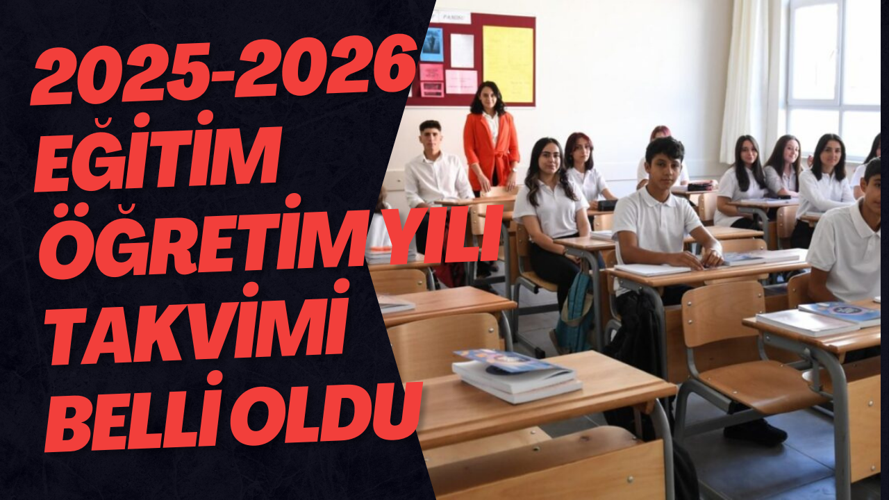 2025-2026 Eğitim Öğretim Yılı Takvimi Belli Oldu