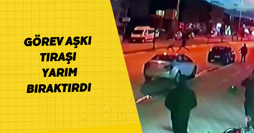 Görev aşkı tıraşı yarım bıraktırdı
