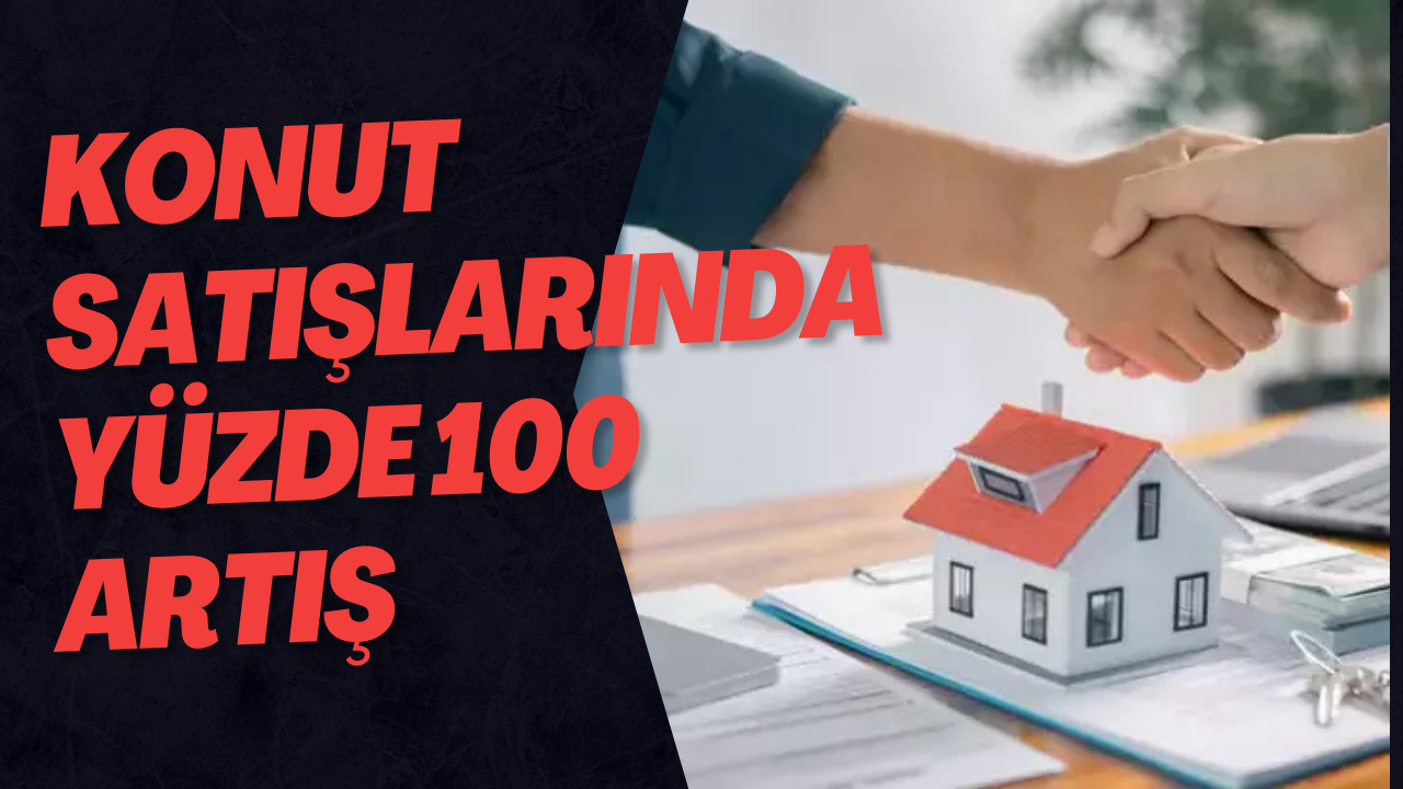 Konut Satışlarından Yüzde 100 Artış